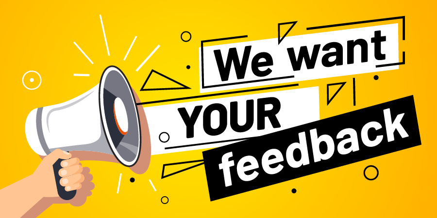 We want YOUR feedback!